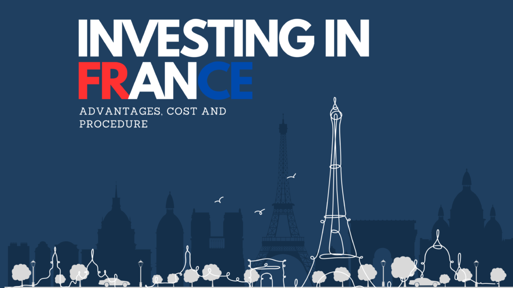 Investing in france real estate with its advantages, costs and procedures