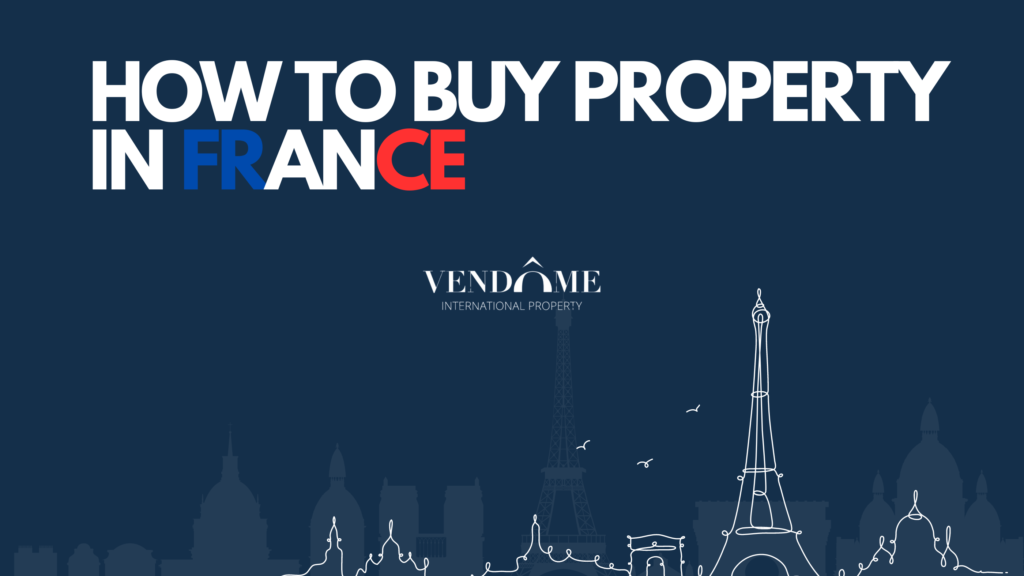 How to buy property in France as an expat or foreigner